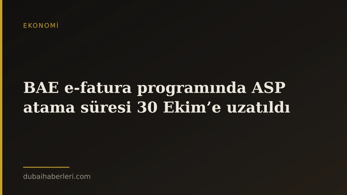 BAE e-fatura programında ASP atama süresi 30 Ekim’e uzatıldı