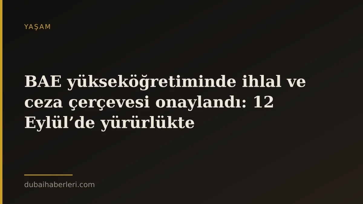 BAE yükseköğretiminde ihlal ve ceza çerçevesi onaylandı: 12 Eylül’de yürürlükte