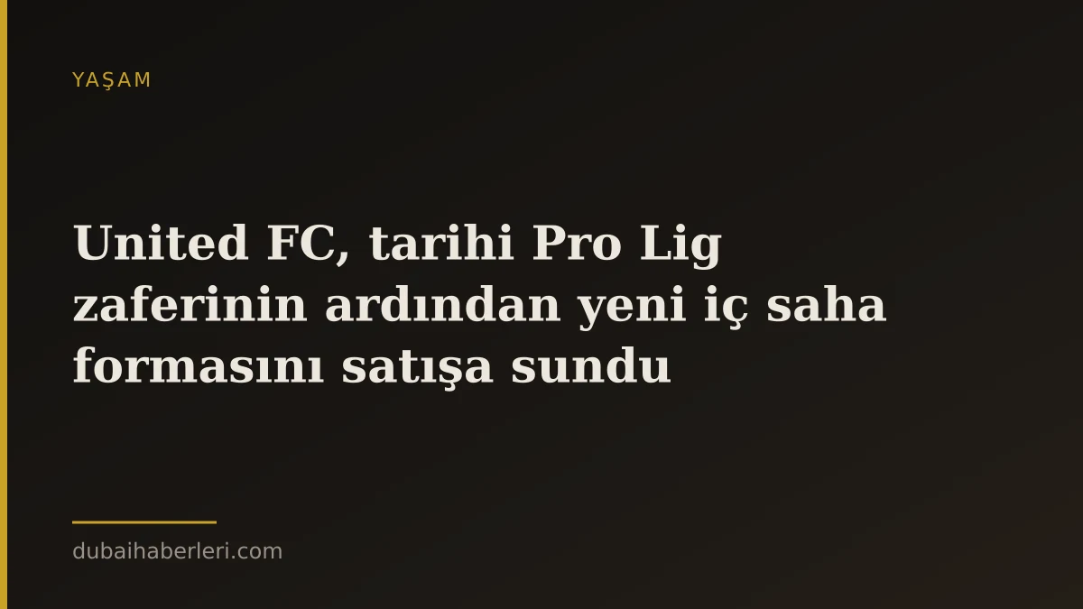 United FC, tarihi Pro Lig zaferinin ardından yeni iç saha formasını satışa sundu